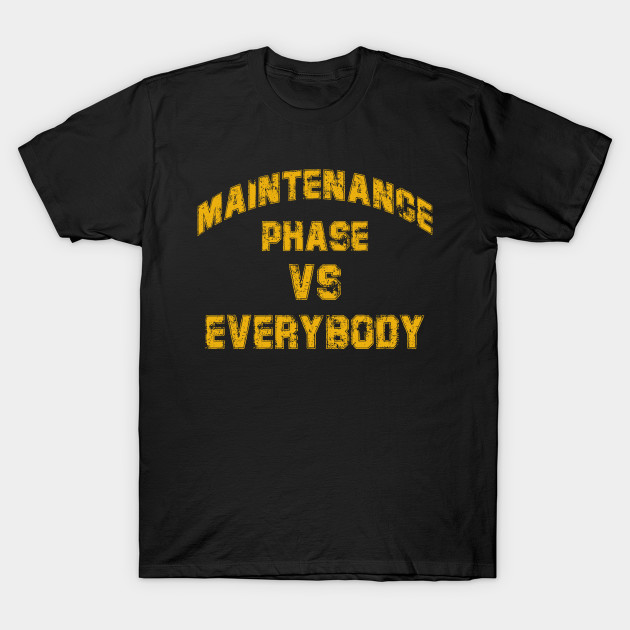 maintenance phase vs everybody by tioooo